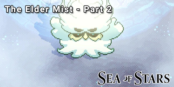 Sea of Stars Elder Mist Boss Fight - Walkthrough Part 2 : r/Promoter